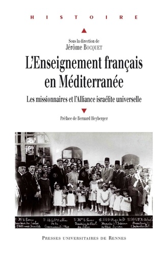 Jérôme Bocquet - L'enseignement français en Méditerranée - Les missionaires et l'Alliance israélite universelle.