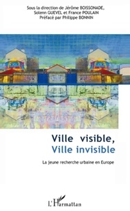 Jérôme Boissonade et Solenn Guevel - Ville Visible, Ville Invisible - La jeune recherche urbaine en Europe.