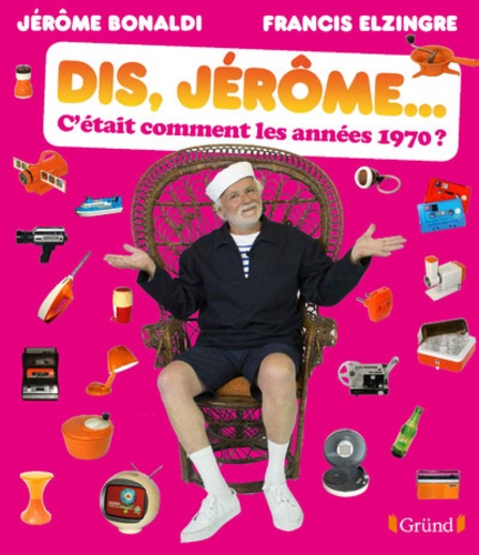 Dis Jérôme... c'était comment les années 1970 ?