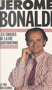 Jérôme Bonaldi - Les choses de la vie quotidienne.