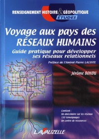 Jérôme Bondu - Voyage aux pays des réseaux humains - Guide pratique pour développer ses réseaux relationnels.