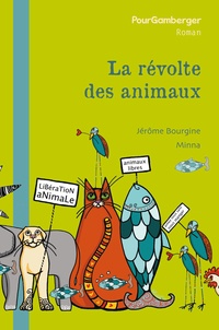 Jérôme Bourgine et Minna Gielbes - La révolte des animaux.