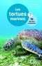 Jérôme Bourjea et Hendrik Sauvignet - Les tortues marines - 70 clés pour comprendre.