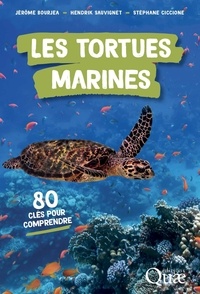 Jérôme Bourjea et Hendrik Sauvignet - Les tortues marines - 80 clés pour comprendre.