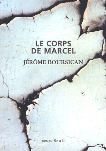 Jérôme Boursican - Le corps de Marcel.