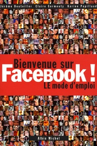 Jérôme Bouteiller et Claire Germouty - Bienvenue sur Facebook ! - LE mode d'emploi.
