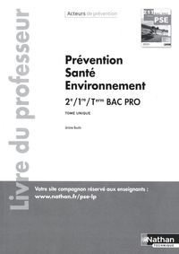 Jérôme Boutin - Prévention Santé Environnement 2de, 1re, Tle Bac Pro Acteurs de prévention - Livre du professeur.
