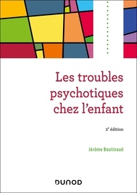 Jérôme Boutinaud - Les troubles psychotiques chez l'enfant.