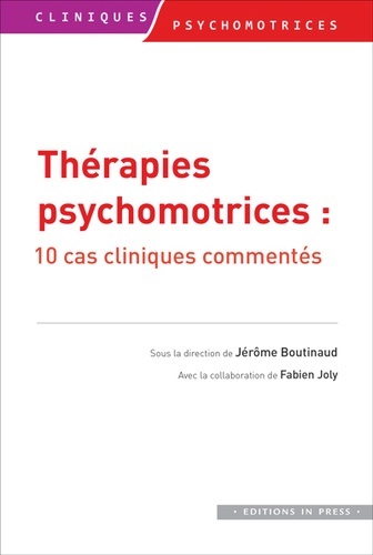 Thérapies psychomotrices. 10 cas cliniques commentés