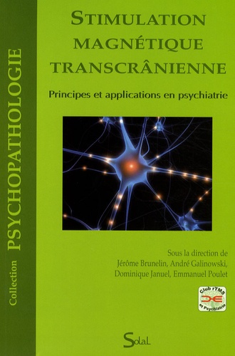 Jérôme Brunelin et André Galinowski - Stimulation magnétique transcrânienne - Principes et applications en psychiatrie.