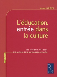 Jerome Bruner - L'éducation, entrée dans la culture - Les problèmes de l'école à la lumière de la psychologie culturelle.