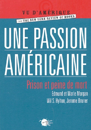 Jerome Bruner et Edmund Morgan - Une passion américaine - Prison et peine de mort.