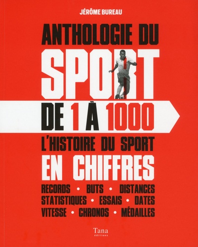 Jérôme Bureau - Anthologie du sport de 1 à 1000 - L'histoire du sport en chiffres.