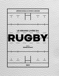 Jérôme Bureau et Patrick Lemoine - Le grand livre du Rugby.