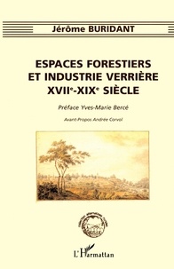 Jérôme Buridant - Espaces forestiers et industrie verrière, XVIIe-XIXe siècle.