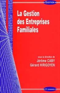Jérôme Caby et Gérard Hirigoyen - La gestion des entreprises familiales.