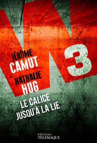 Jérôme Camut et Nathalie Hug - W3 Tome 3 : Le calice jusqu'à la lie.