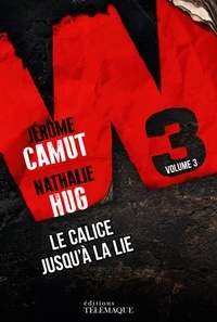 Jérôme Camut et Nathalie Hug - W3 - tome 3 Le calice jusqu'à la lie.