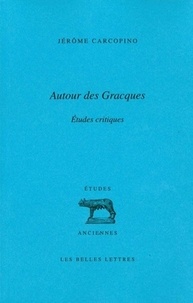 Jérôme Carcopino - Autour des gracques - Etudes critiques.