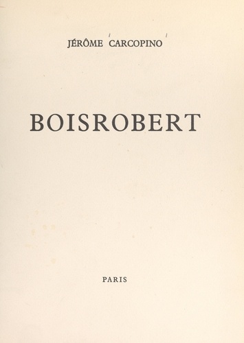 Boisrobert. Discours prononcé devant l'Académie de Rouen, le 10 mars 1962