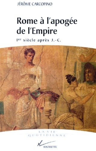 Jérôme Carcopino - ROME A L'APOGEE DE L'EMPIRE. - Ier siècle après J-C.