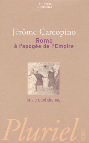 Jérôme Carcopino - Rome à l'apogée de l'Empire.