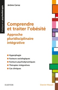 Jérôme Carraz - Comprendre et traiter l'obésité - Approche pluridisciplinaire intégrative.