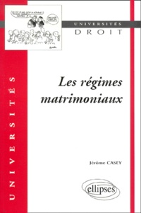 Jérôme Casey - Les Regimes Matrimoniaux.