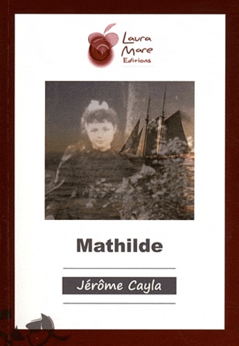Jérôme Cayla - Mathilde.