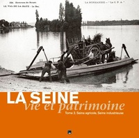Jérôme Chaïb - La Seine, vie et patrimoine - Tome 2, Seine agricole, Seine industrieuse.