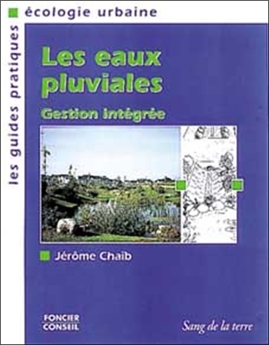 Jérôme Chaïb - Les Eaux Pluviales. Gestion Integree.