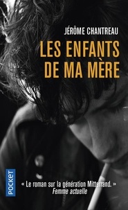 Télécharger des livres google books pdf en ligne Les enfants de ma mère (Litterature Francaise)  par Jérôme Chantreau 9782266293280