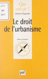 Jérôme Chapuisat et Anne-Laure Angoulvent-Michel - Le droit de l'urbanisme.