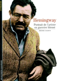 Jerome Charyn - Hemingway. Portrait De L'Artiste En Guerrier Blesse.