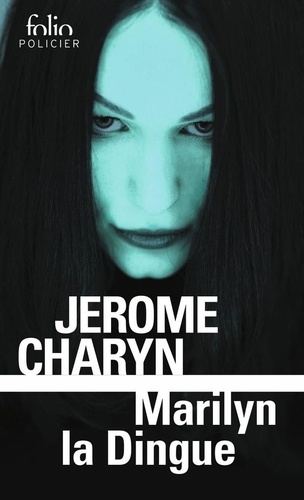 Jerome Charyn - Marilyn la dingue.