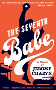 The Seventh Babe: A Novel by Jerome Charyn