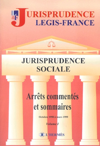 Jérôme Chomel De Varagnes et  Collectif - Jurisprudence Sociale. Volume 1, Arrets Commentes Et Sommaires, Octobre 1998 A Mars 1999.
