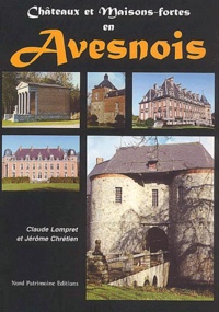Jérôme Chrétien et Claude Lompret - Châteaux et maisons-fortes en Avesnois.