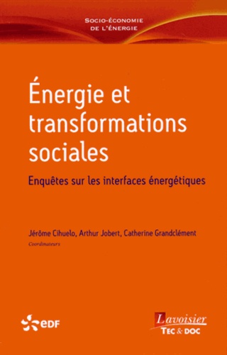 Jérôme Cihuelo et Arthur Jobert - Energie et transformations sociales - Enquêtes sur les interfaces énergétiques.