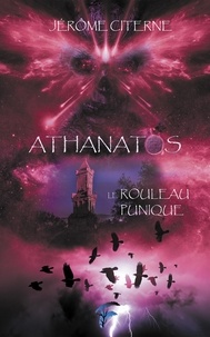 Jérôme Citerne - Athanatos T4 - Le rouleau Punique.