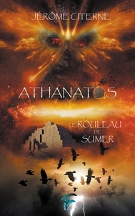 Jérôme Citerne - Athanatos 1 : Athanatos - Le rouleau de Sumer.