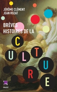 Jérôme Clément et Jean Rozat - Brèves histoires de la culture - co-édition France Culture.
