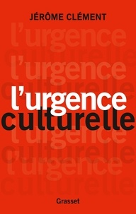 Jérôme Clément - L'urgence culturelle - essai.