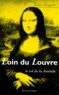 Jérôme Coignard - Loin Du Louvre. Le Vol De La Joconde.