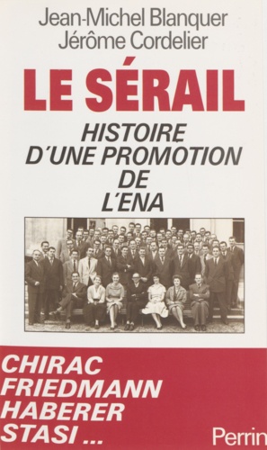 LE SERAIL. Histoire d'une promotion de l'ENA