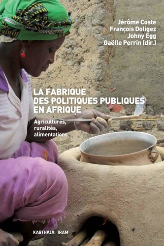 Jérôme Coste et François Doligez - La fabrique des politiques publiques en Afrique - Agricultures, ruralités, alimentations.