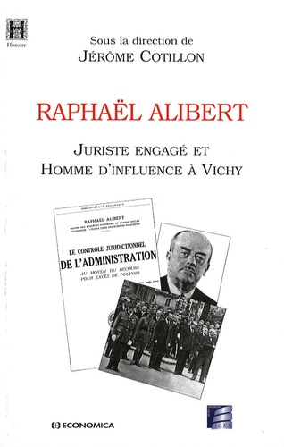 Jérôme Cotillon - Raphaël Alibert - Juriste engagé et homme d'influence à Vichy.