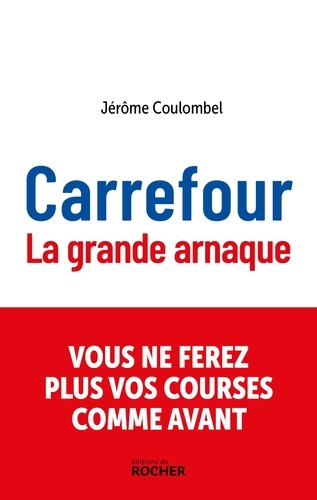 Jérôme Coulombel - Carrefour, la grande arnaque.
