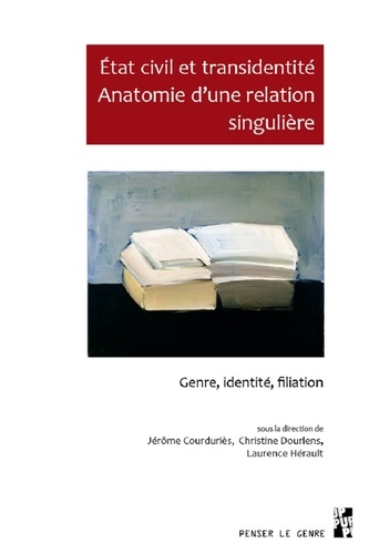 Etat civil et transidentité. Anatomie d'une relation singulière. Genre, identité, filiation