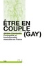Jérôme Courduriès - Etre en couple (gay) - Conjugalité et homosexualité masculine en France.